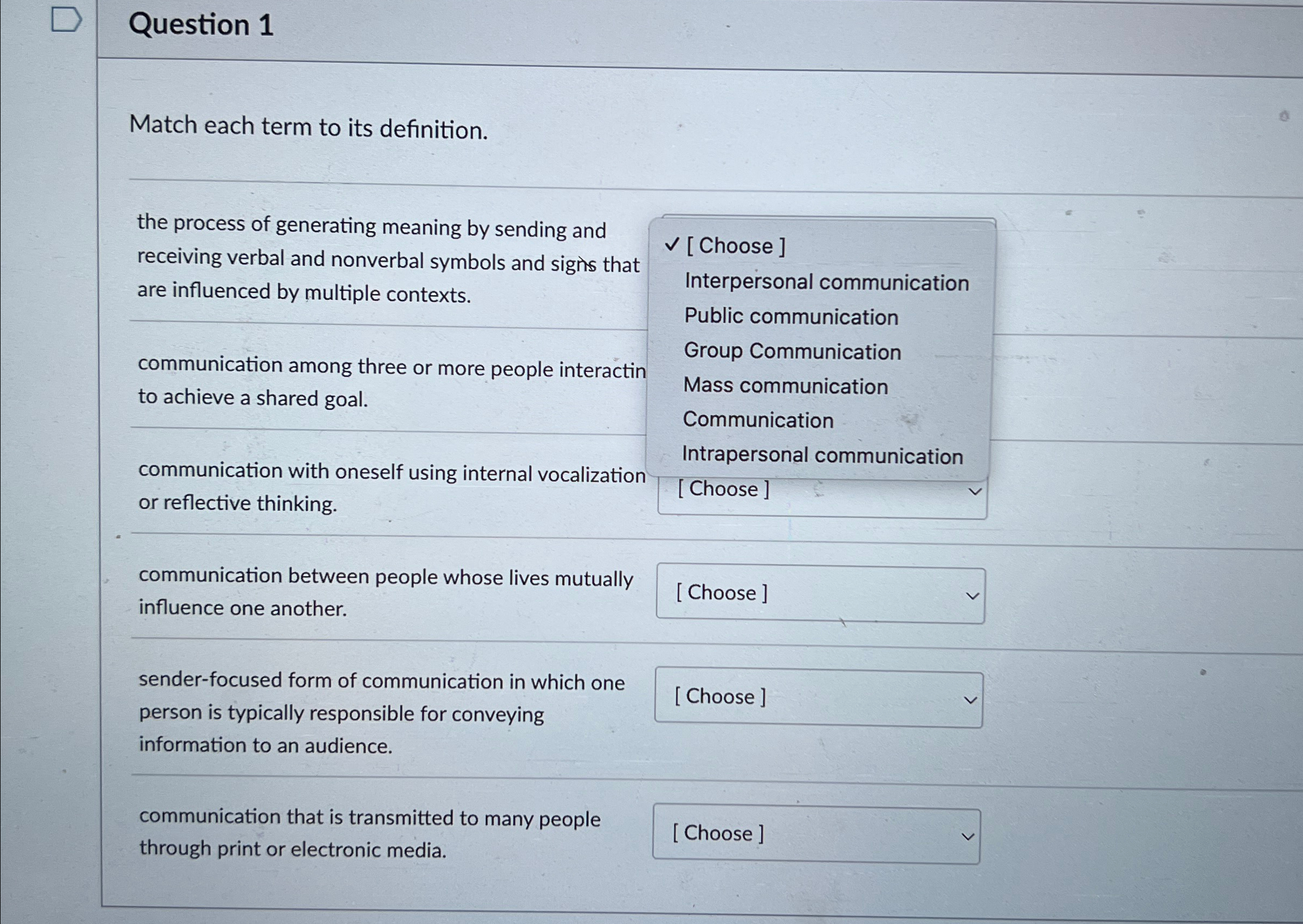  Question 1 Match each term to its definition. the process of