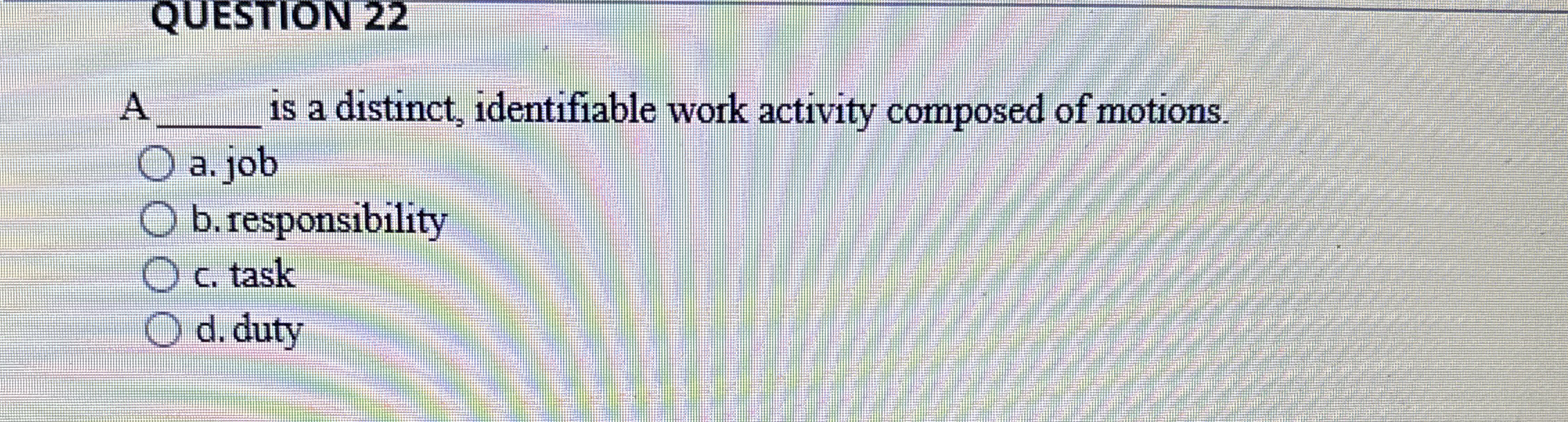  A q, is a distinct, identifiable work activity composed of motions.