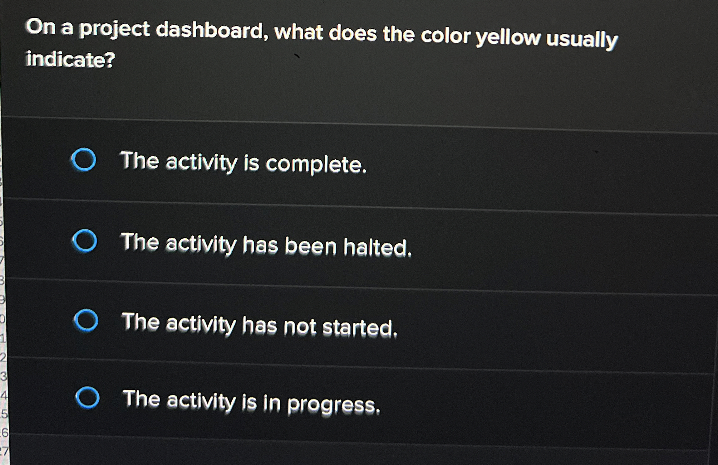  On a project dashboard, what does the color yellow usually indicate?