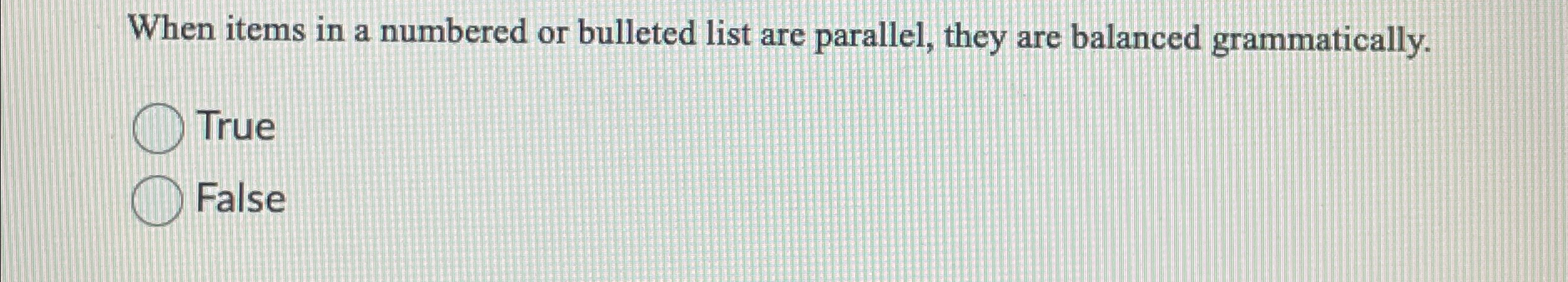  When items in a numbered or bulleted list are parallel, they