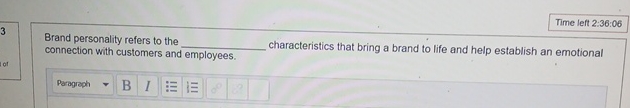  Time left 2:36:06 Brand personality refers to the connection with customers