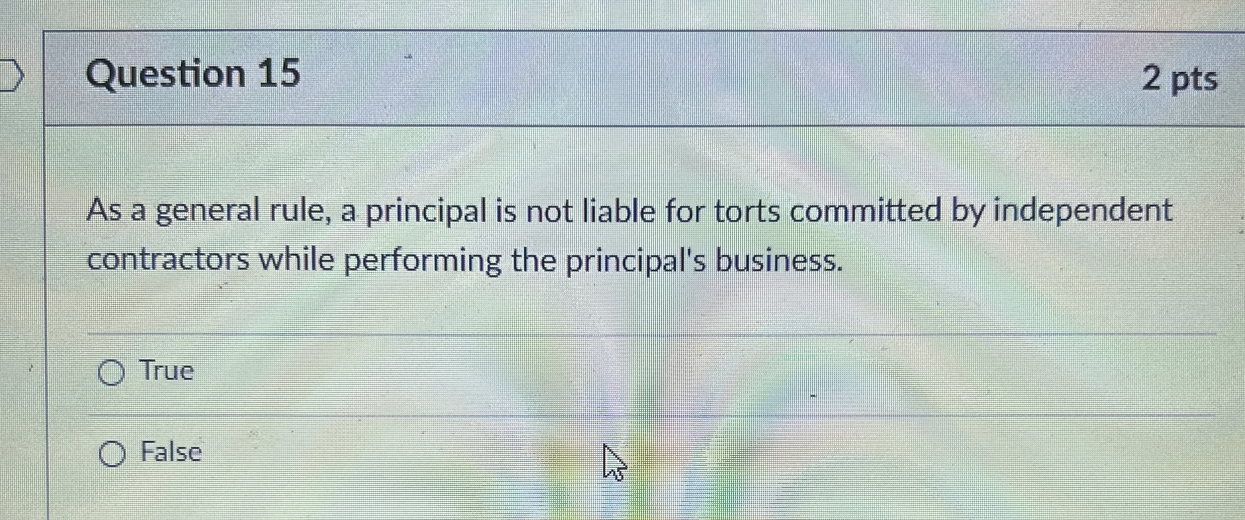  Question 15 2 pts As a general rule, a principal is