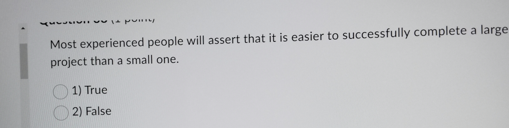  Most experienced people will assert that it is easier to successfully