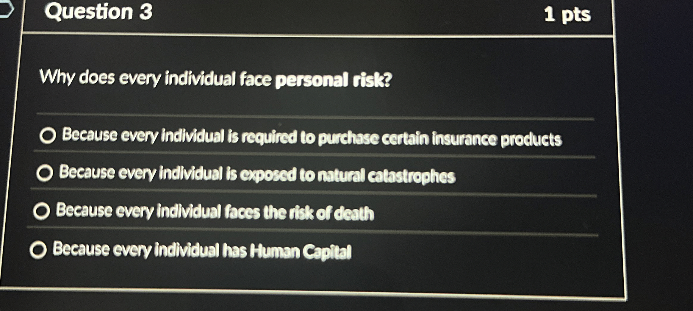 Question 3 1 pts Why does every individual face personal risk?