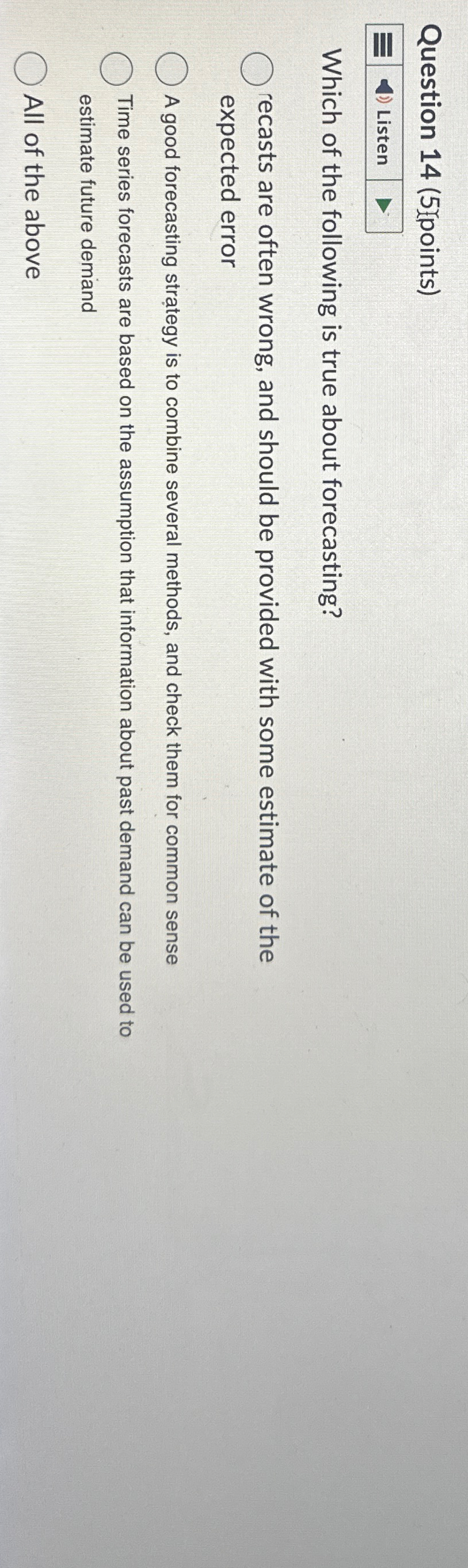  Question 14(5)points) Which of the following is true about forecasting? recasts