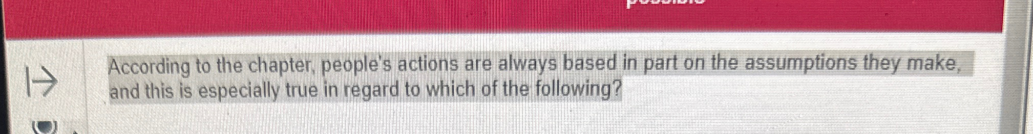  According to the chapter, people's actions are always based in part