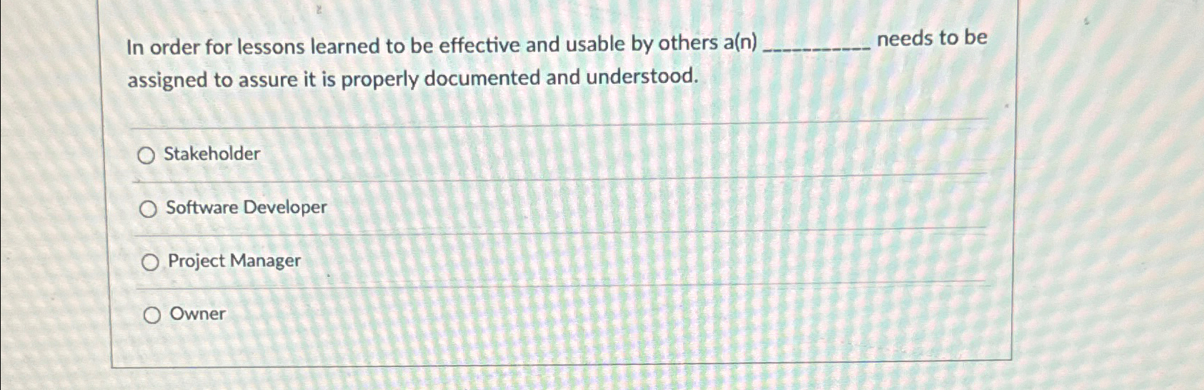  In order for lessons learned to be effective and usable by