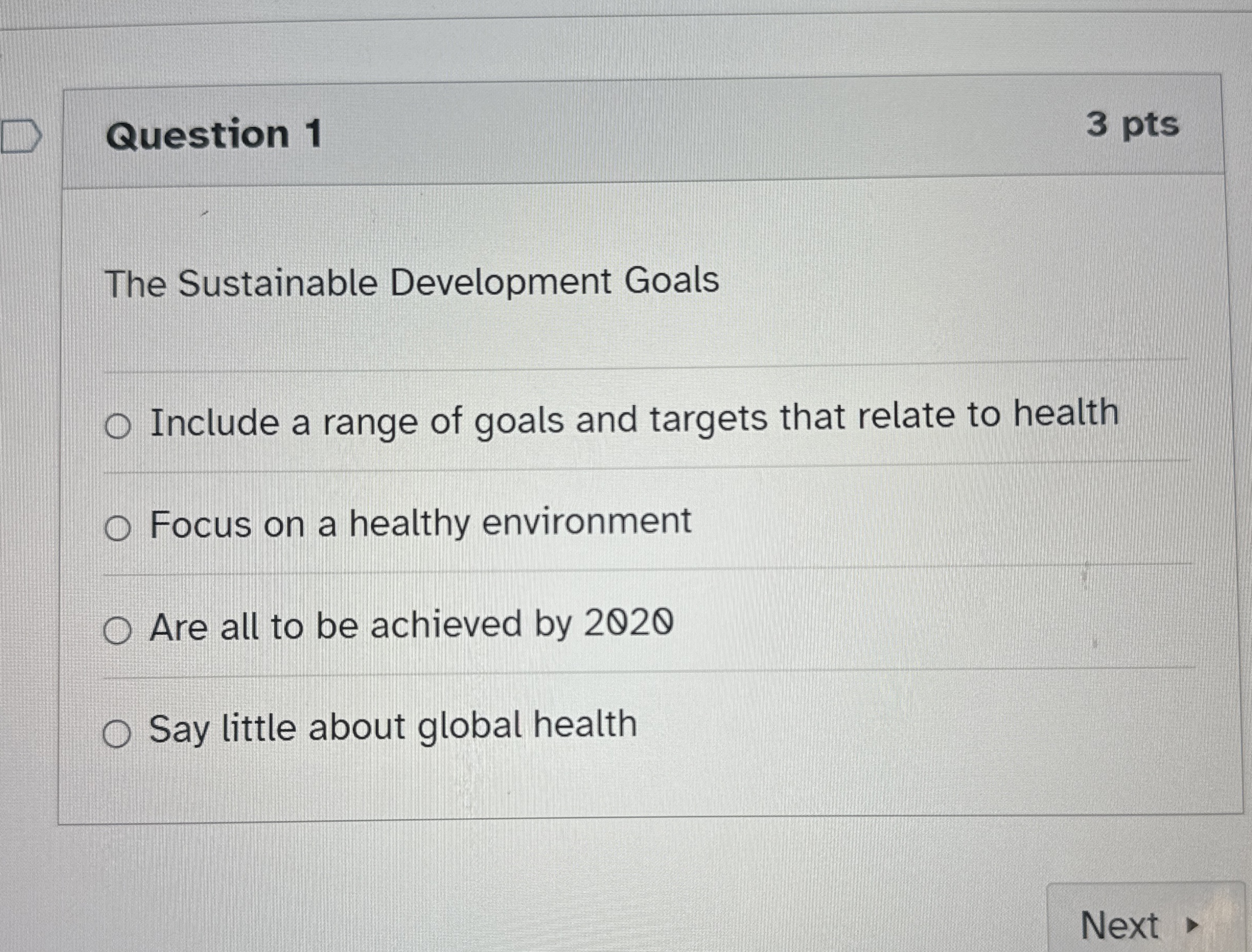  Question 1 3 pts The Sustainable Development Goals Include a range