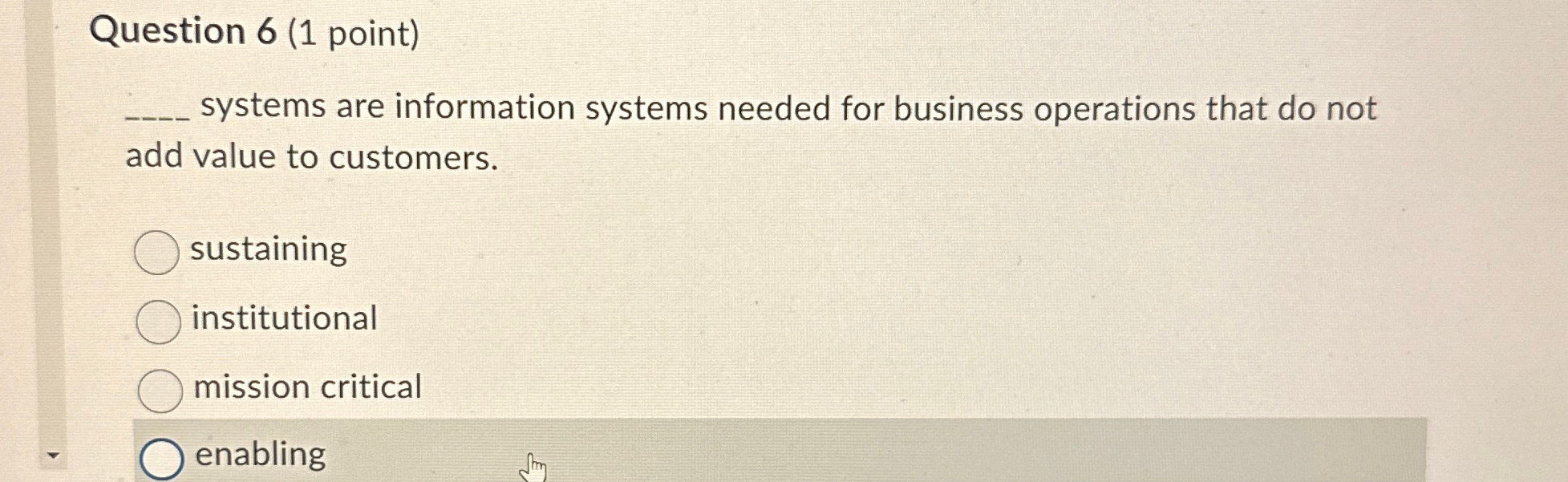  Question 6(1 point) q, systems are information systems needed for business