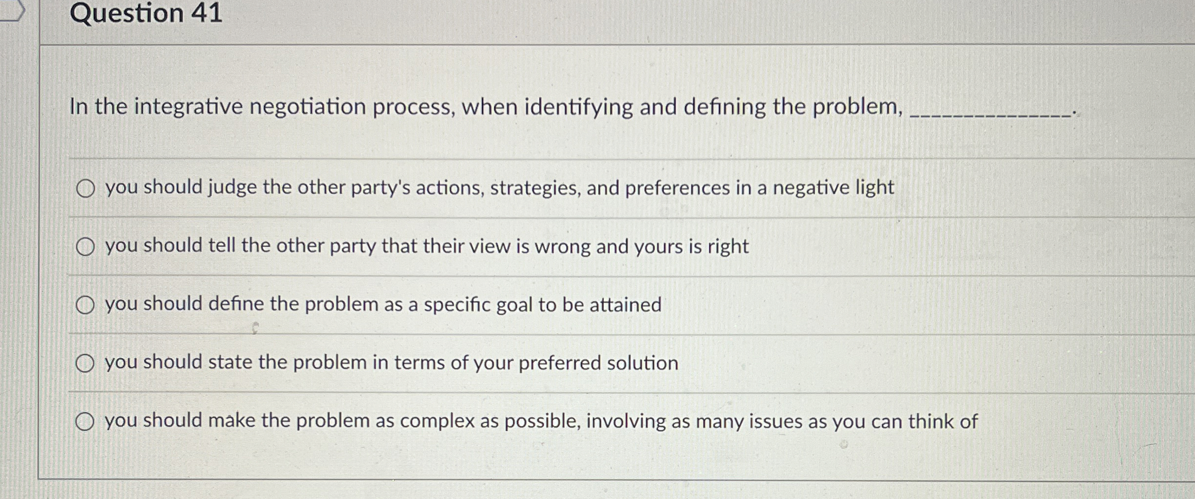  Question 41 In the integrative negotiation process, when identifying and defining