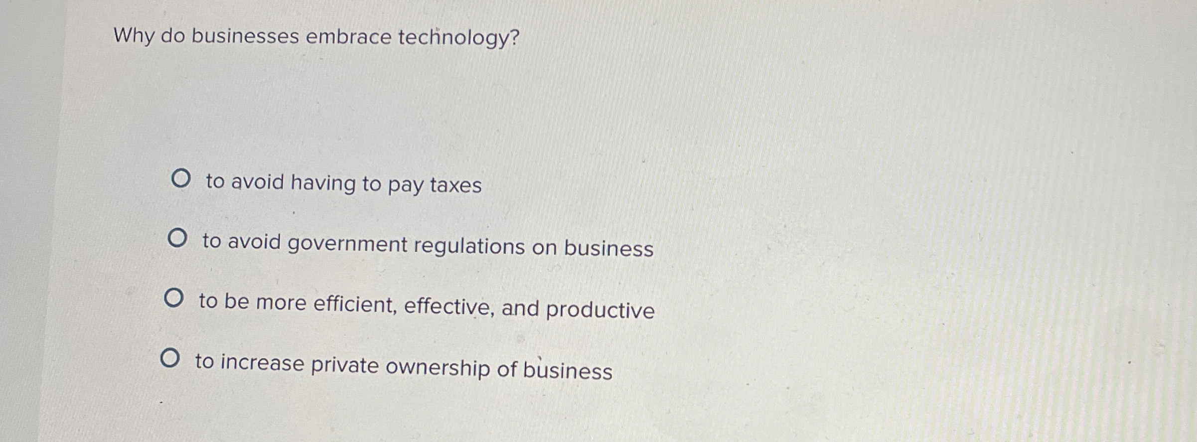  Why do businesses embrace technology? to avoid having to pay taxes