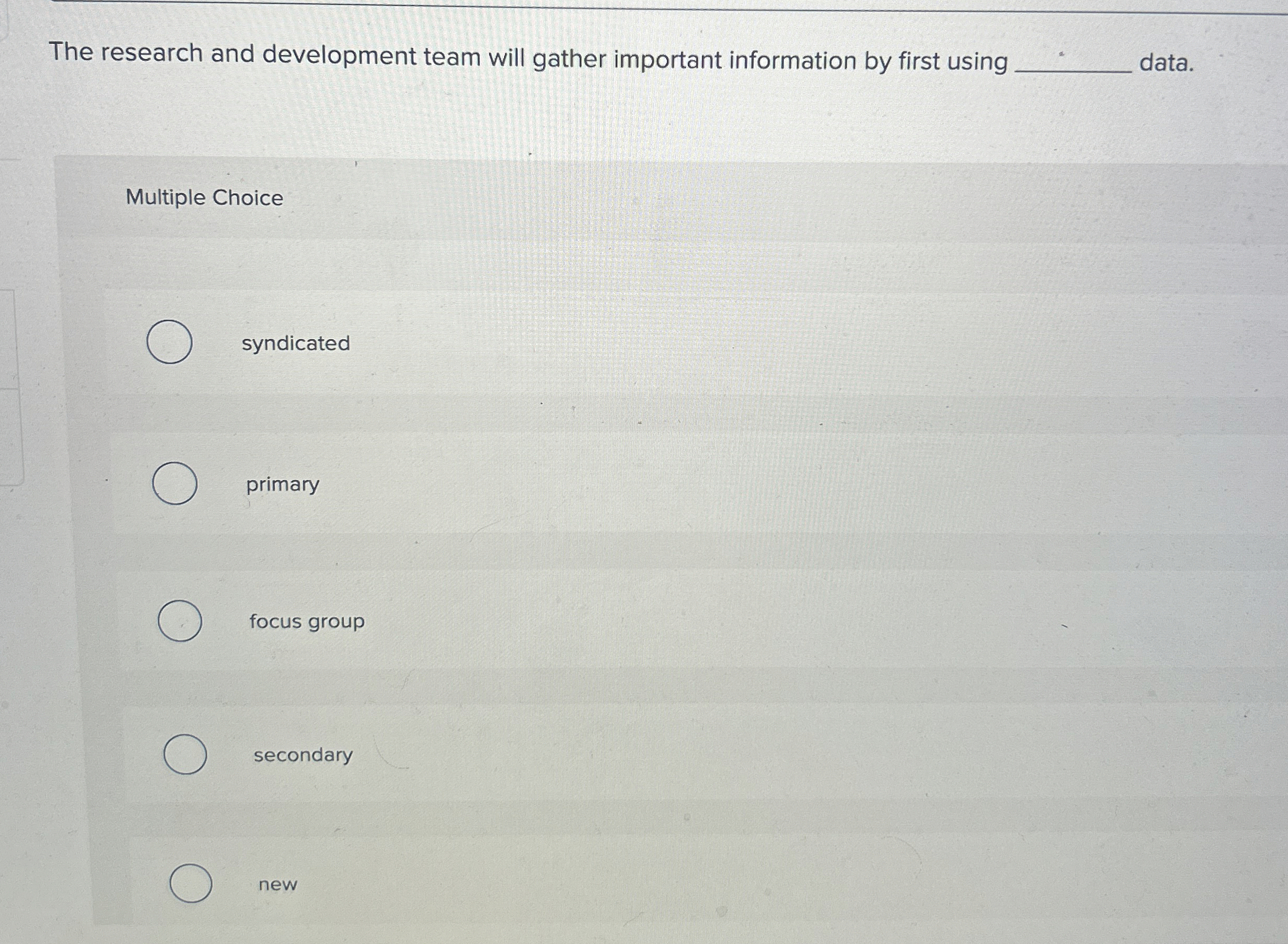  The research and development team will gather important information by first