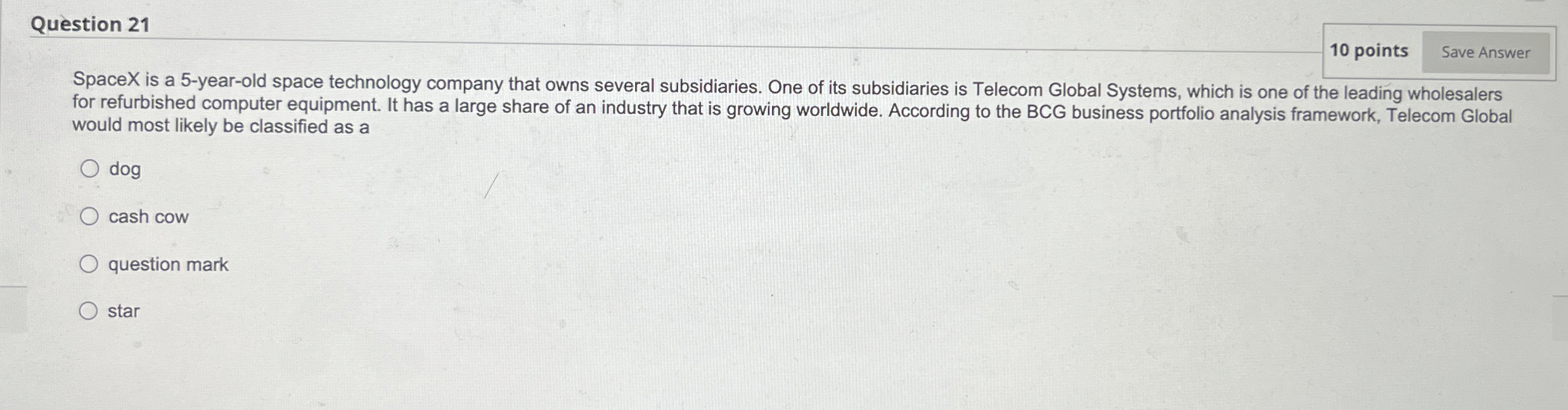  Question 21 SpaceX is a 5-year-old space technology company that owns