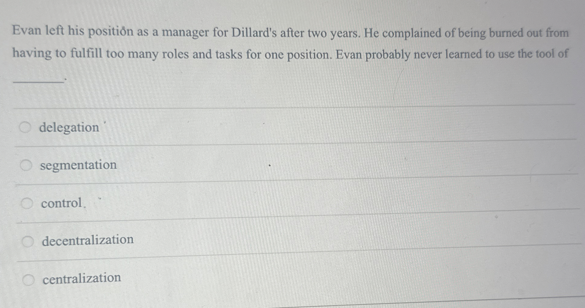  Evan left his position as a manager for Dillard's after two