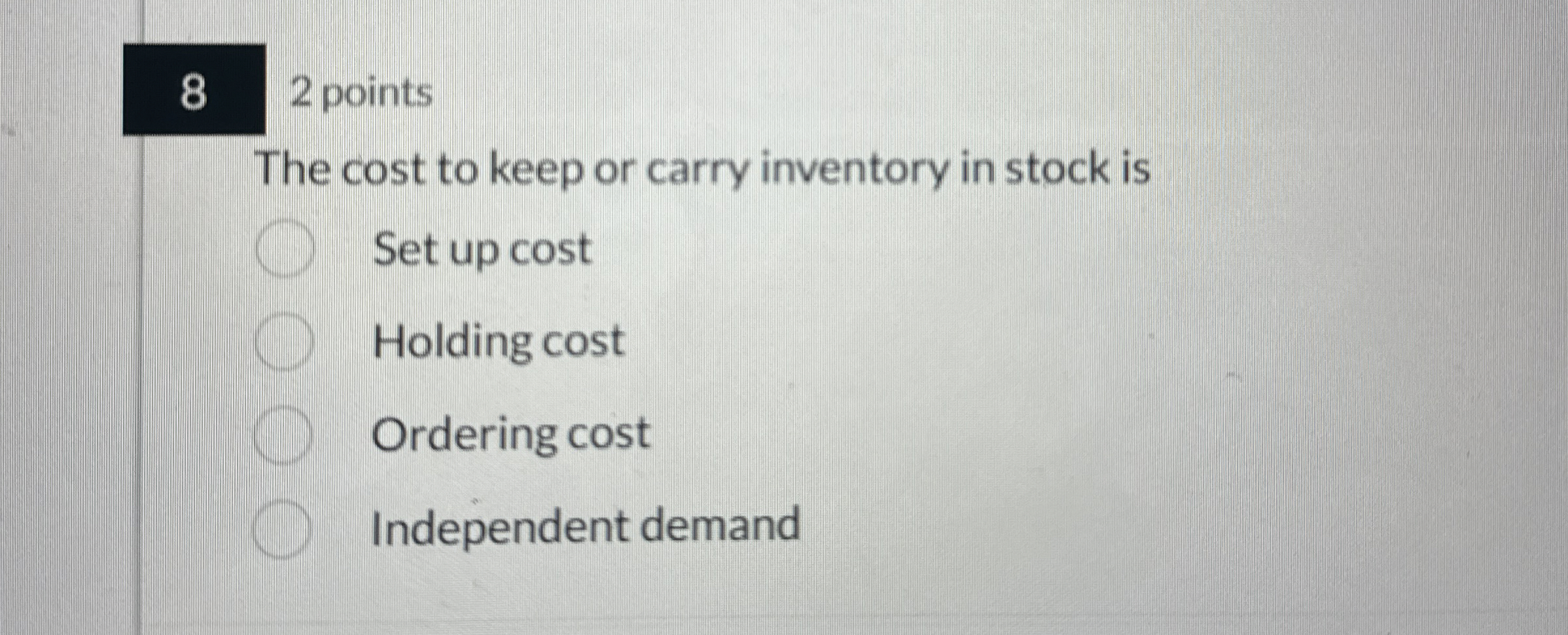  8 2 points The cost to keep or carry inventory in