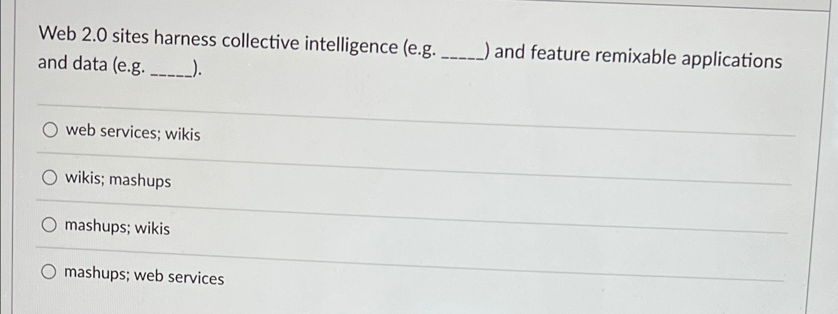  Web 2.0 sites harness collective intelligence (e.g. and data (e.g. and