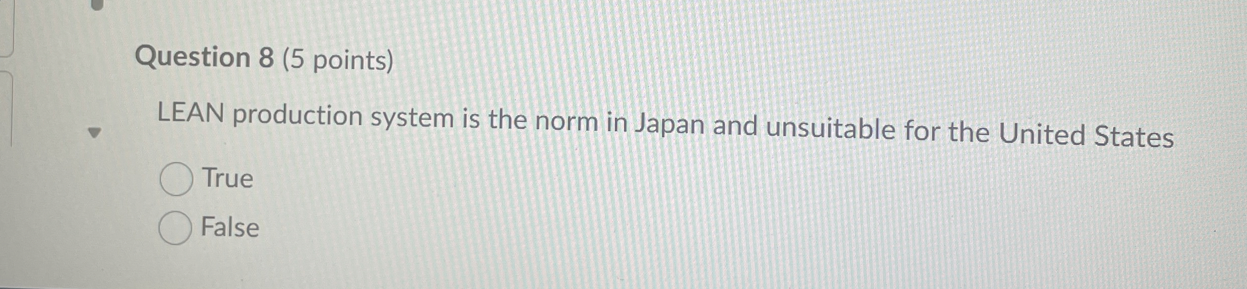  Question 8(5 points) LEAN production system is the norm in Japan