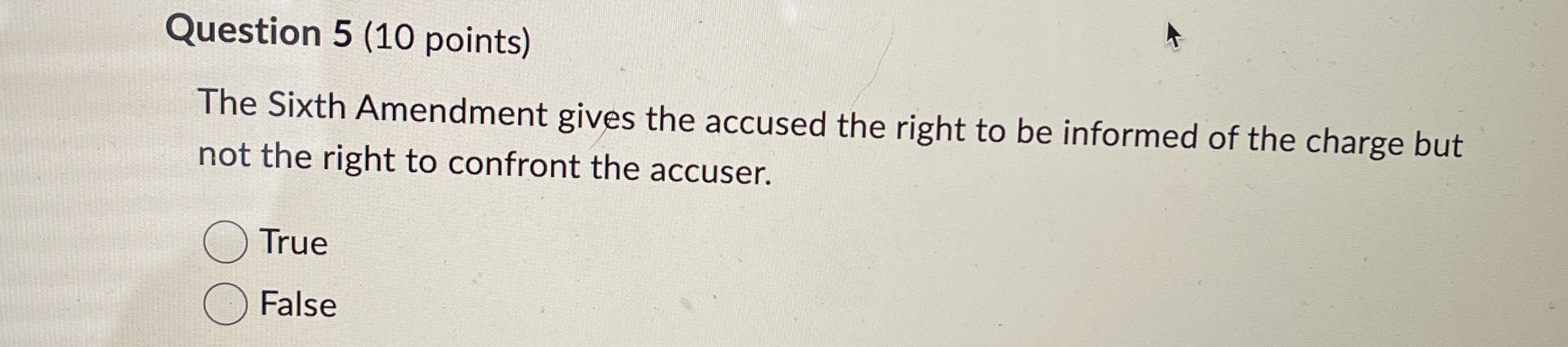  Question 5(10 points) The Sixth Amendment gives the accused the right