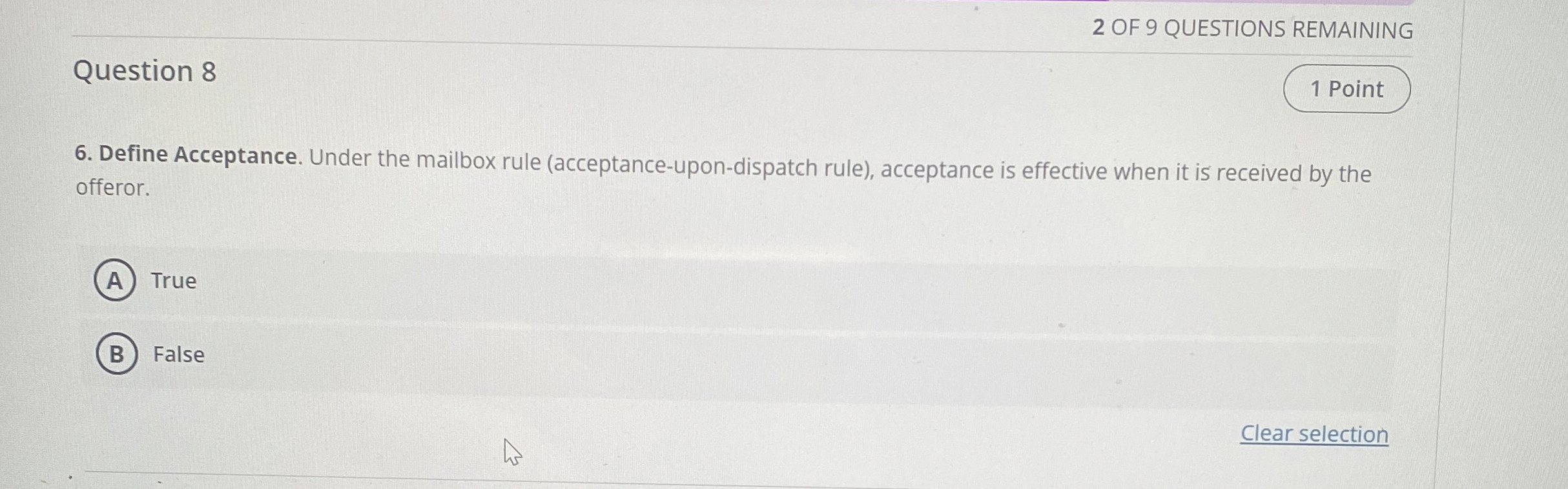  Question 8 Define Acceptance. Under the mailbox rule (acceptance-upon-dispatch rule), acceptance