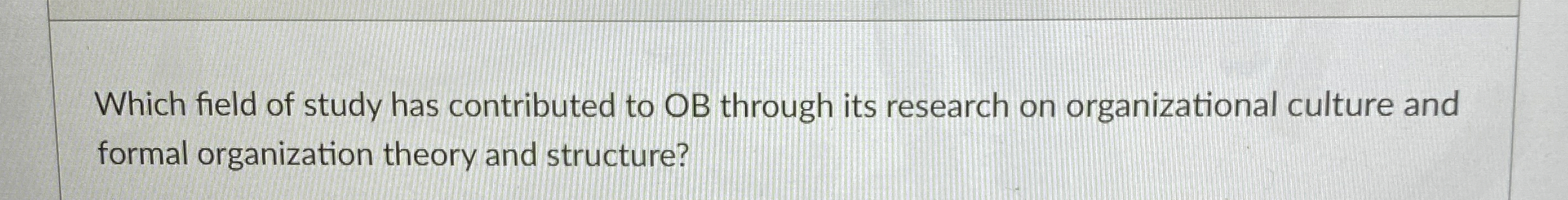 Which field of study has contributed to OB through its research