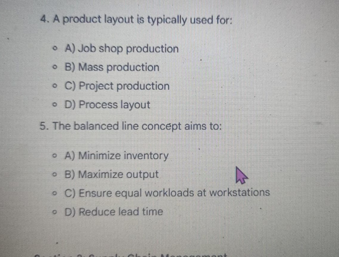  A product layout is typically used for: A) Job shop production