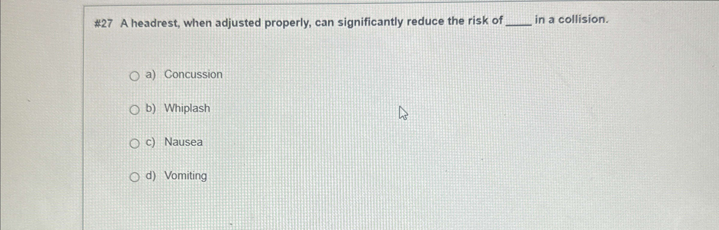  #27 A headrest, when adjusted properly, can significantly reduce the risk
