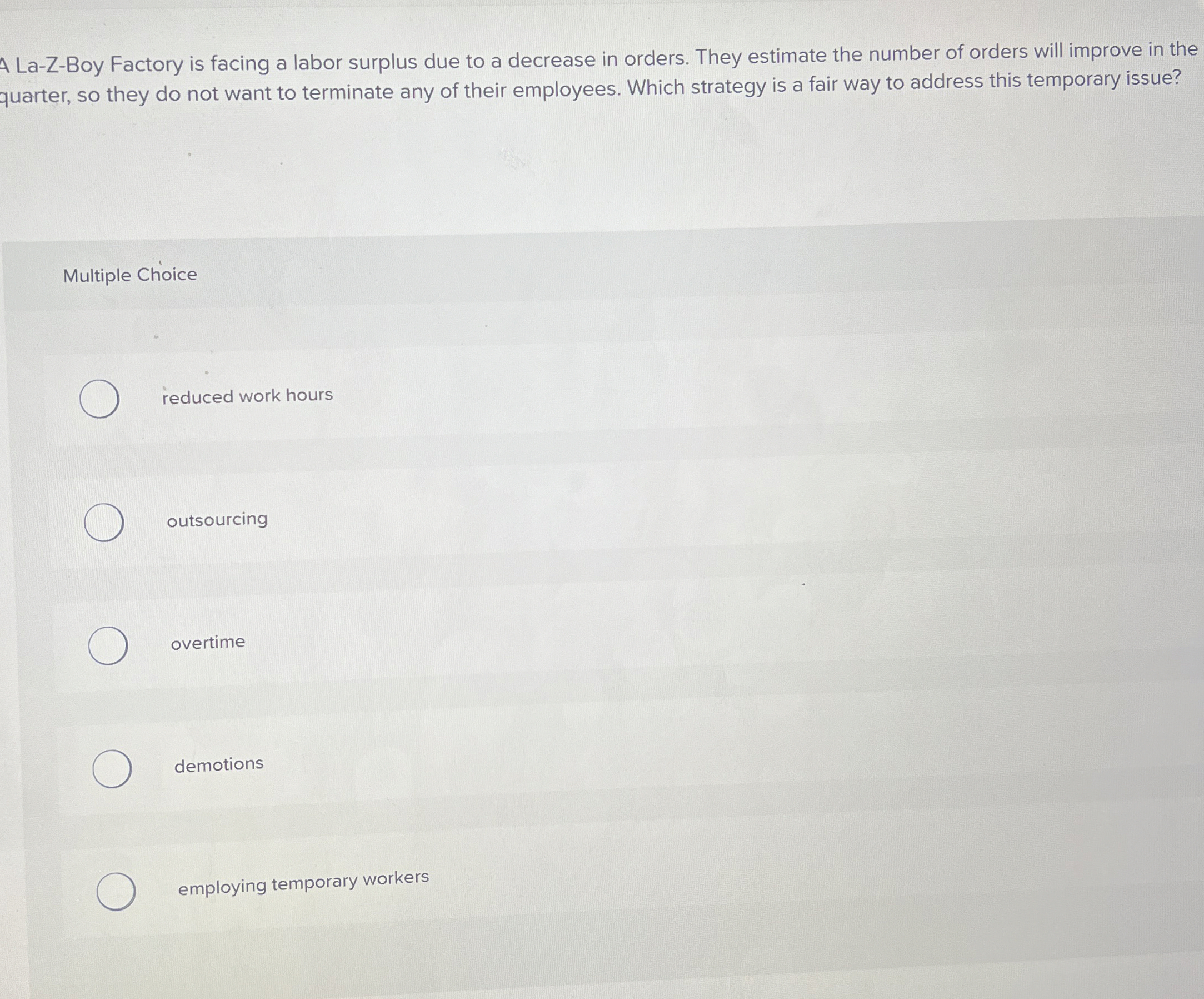  A La-Z-Boy Factory is facing a labor surplus due to a