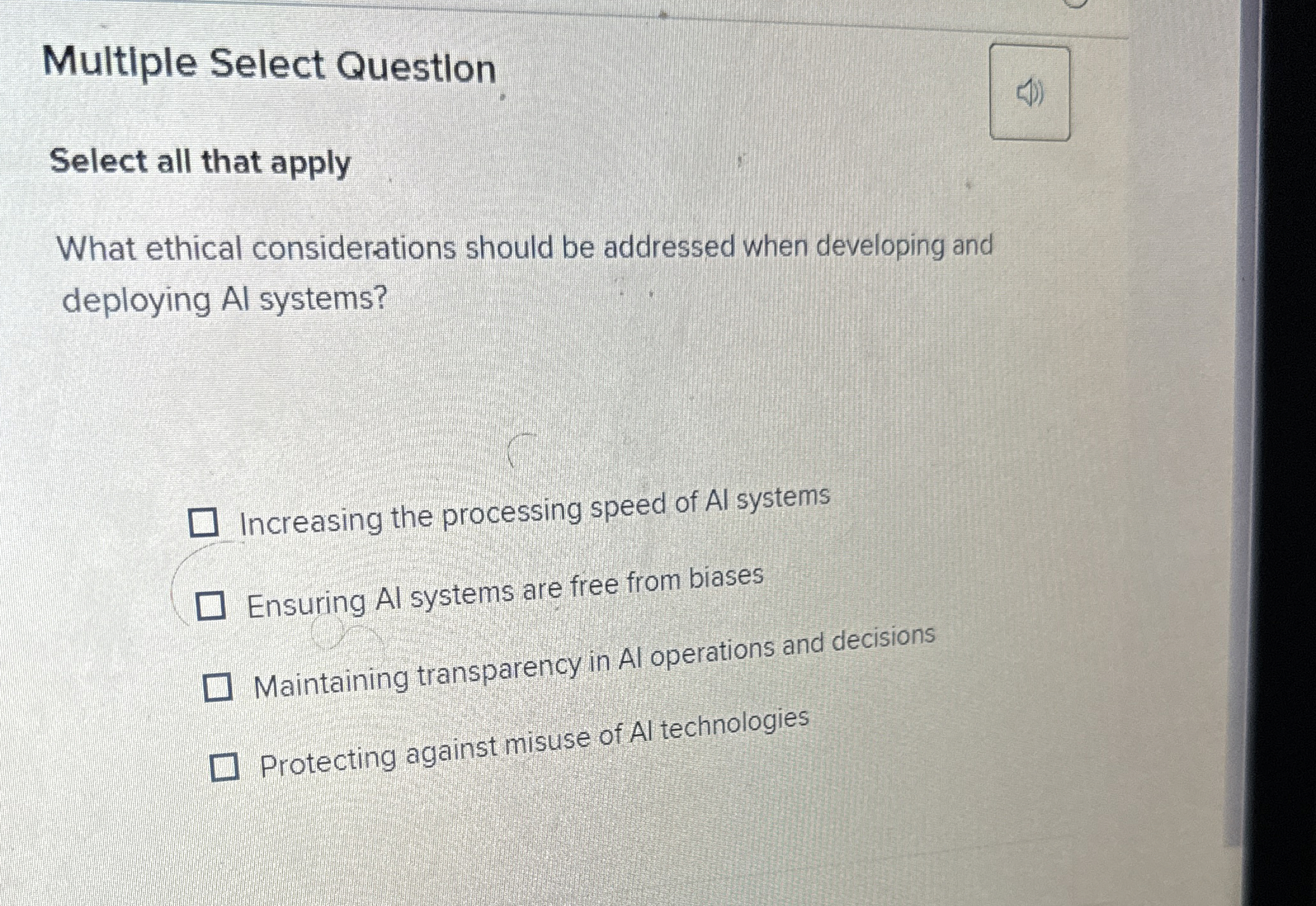  Multiple Select Questlon Select all that apply What ethical considerations should