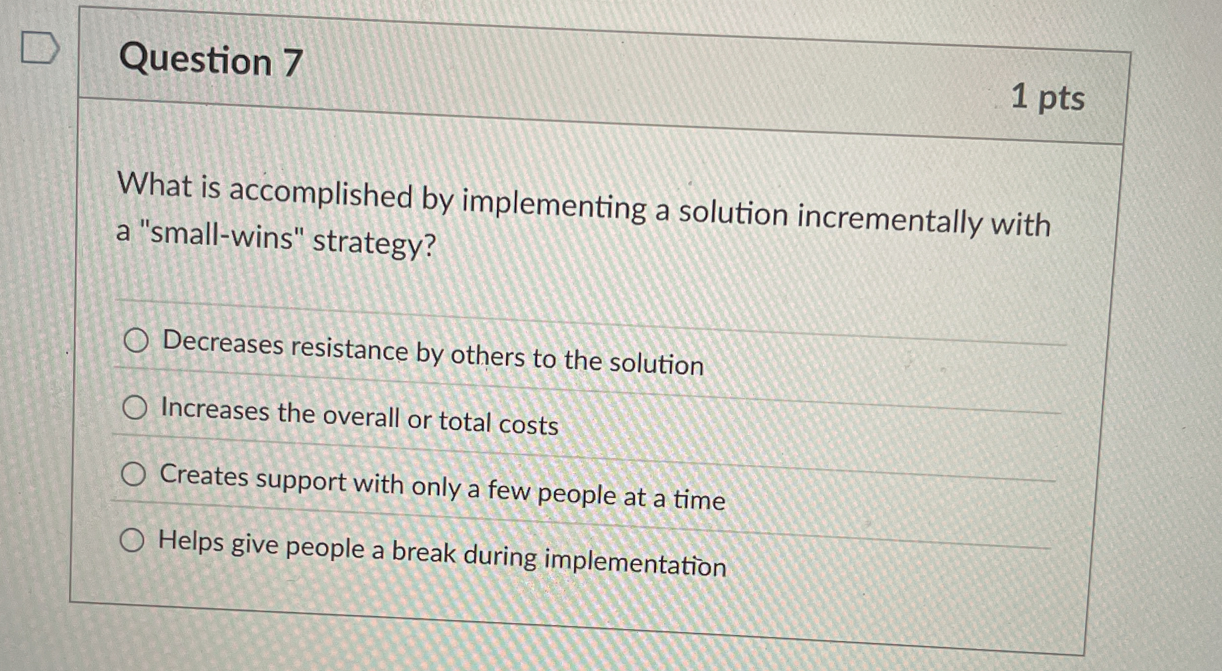  Question 7 What is accomplished by implementing a solution incrementally with