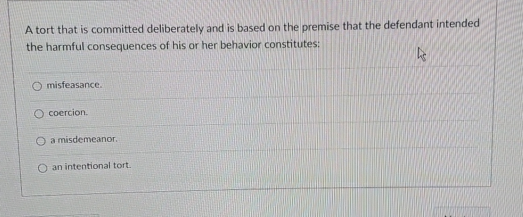  A tort that is committed deliberately and is based on the