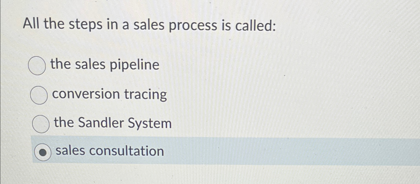  All the steps in a sales process is called: the sales