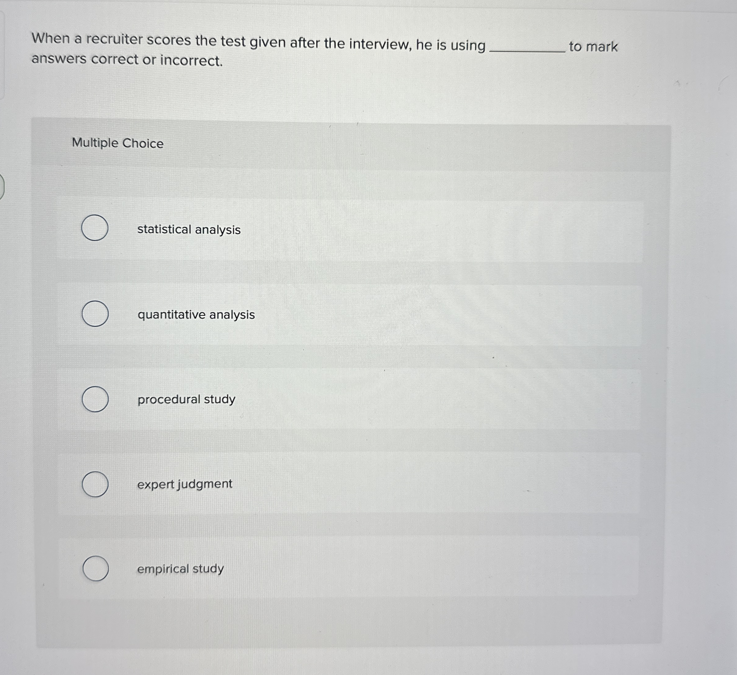  When a recruiter scores the test given after the interview, he