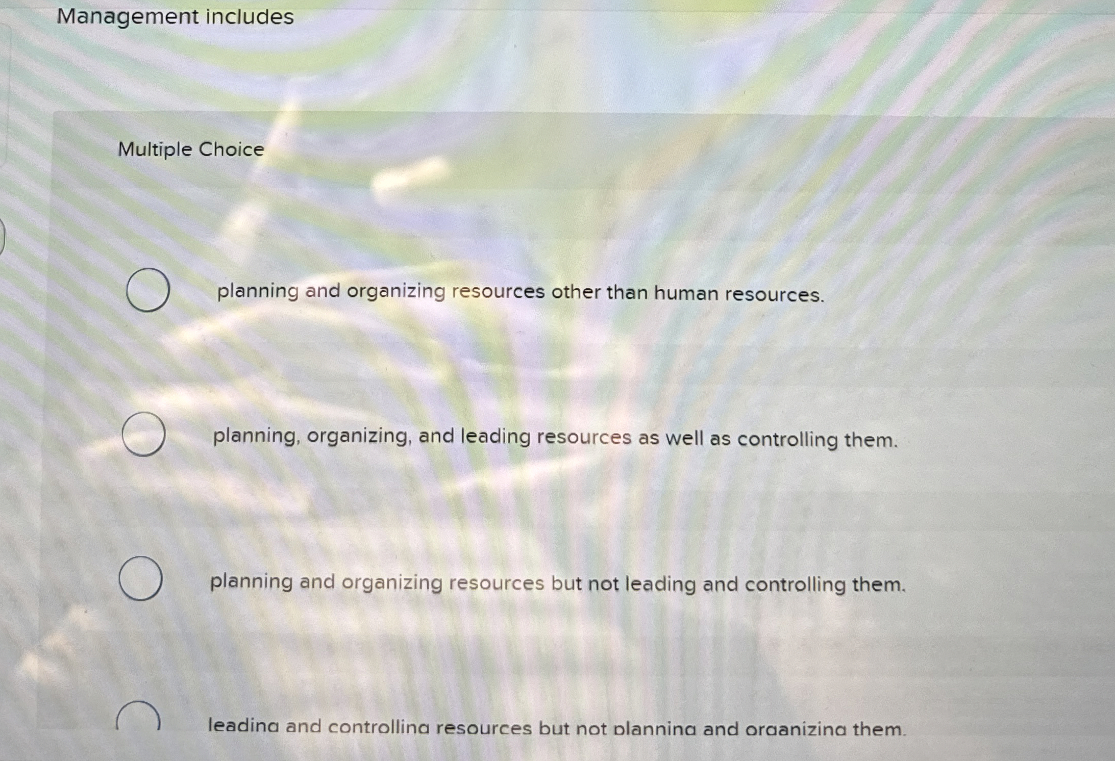  Management includes Multiple Choice planning and organizing resources other than human