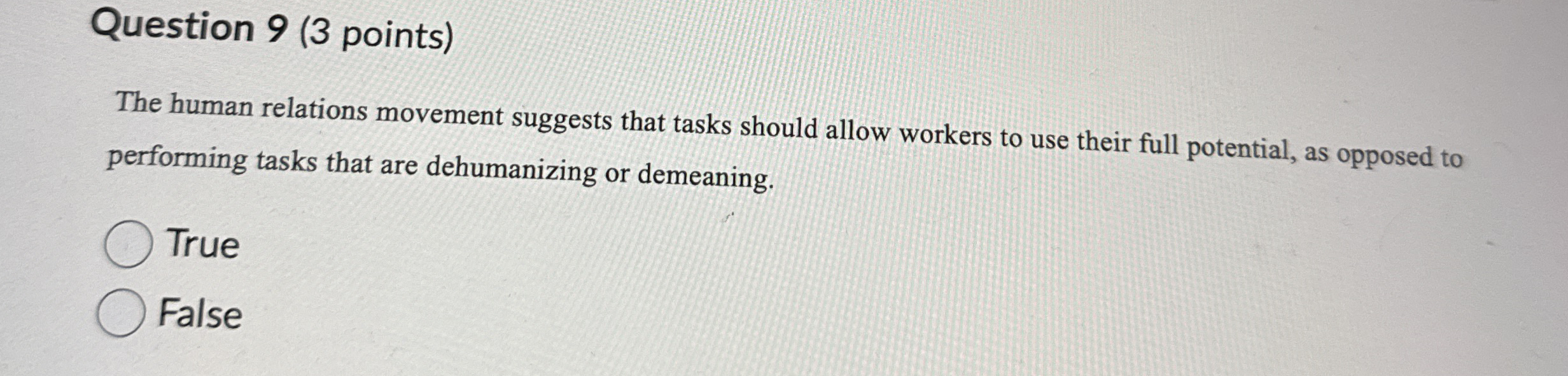  Question 9(3 points) The human relations movement suggests that tasks should