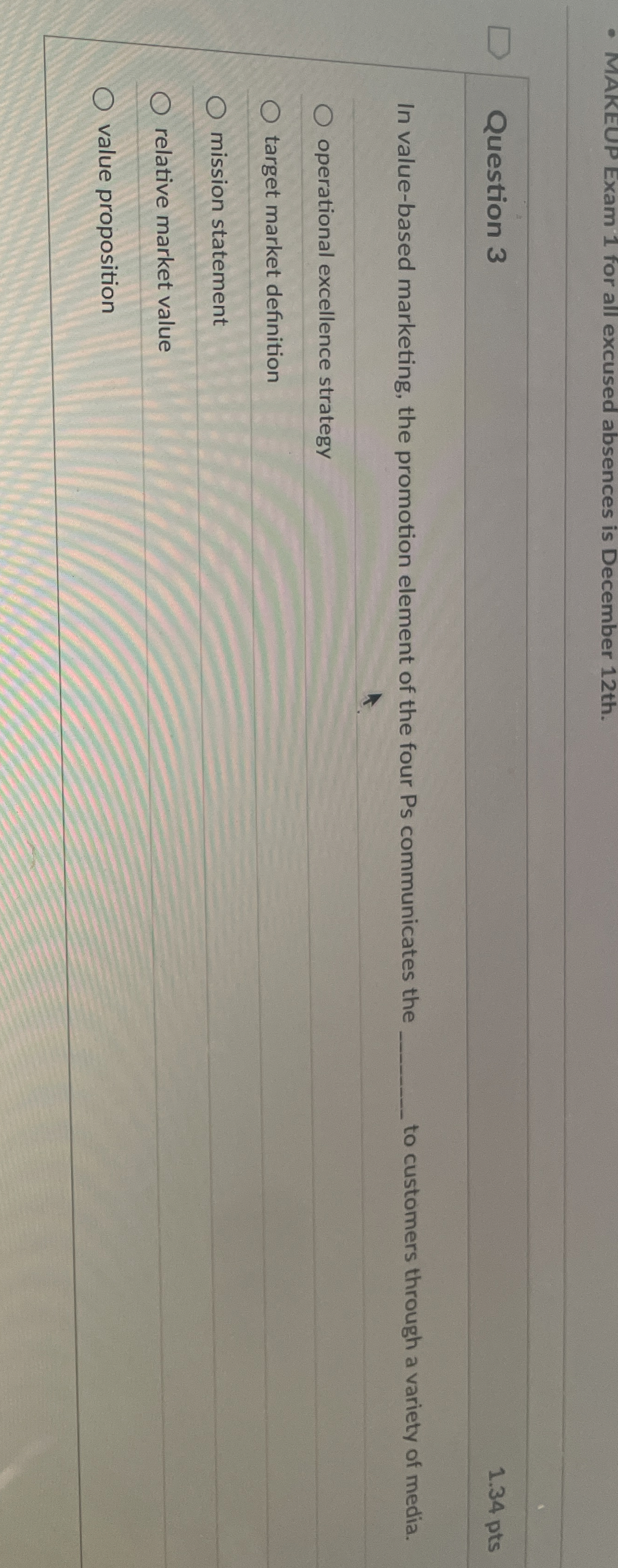  Question 3 In value-based marketing, the promotion element of the four