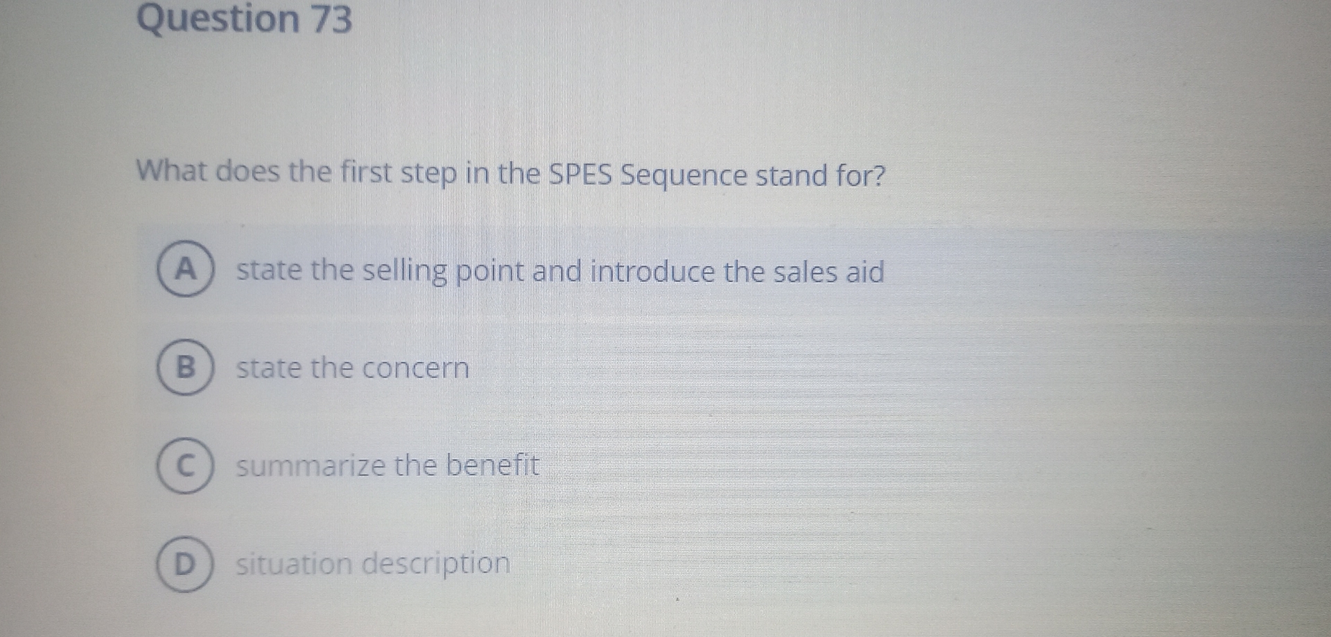  Question 73 What does the first step in the SPES Sequence