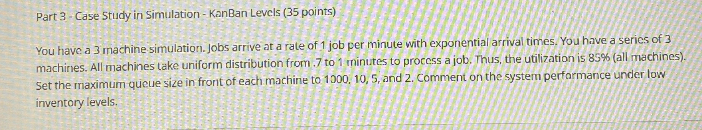  Part 3- Case Study in Simulation - KanBan Levels (35 points)