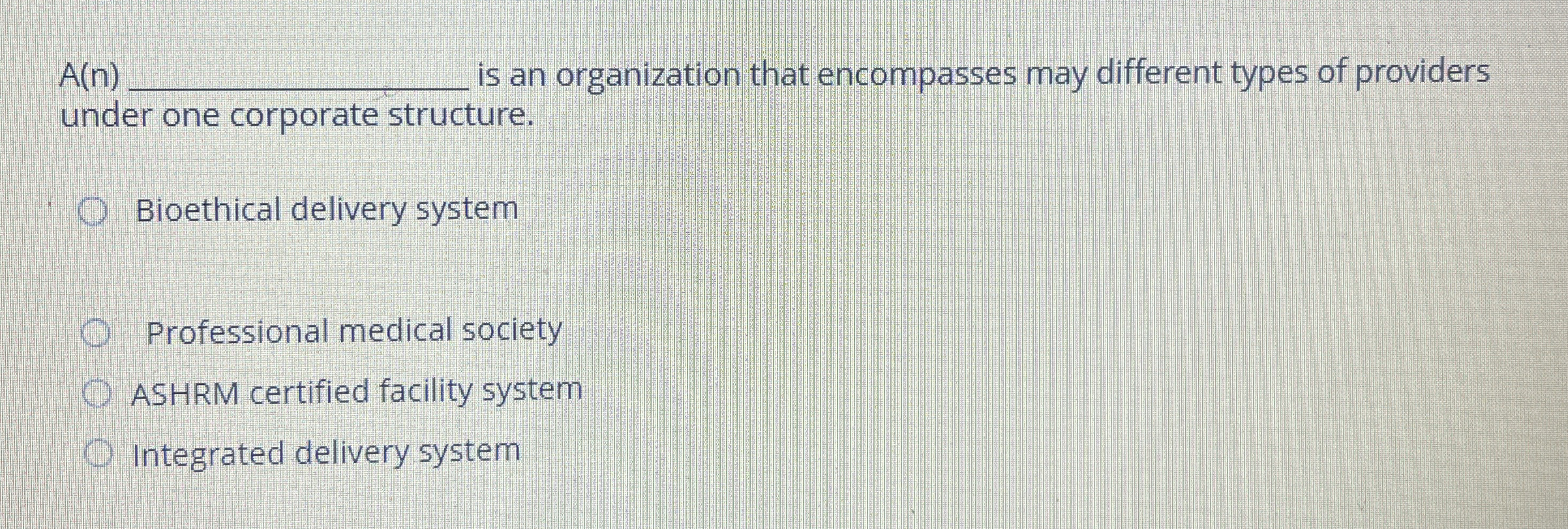  A(n)q, is an organization that encompasses may different types of providers