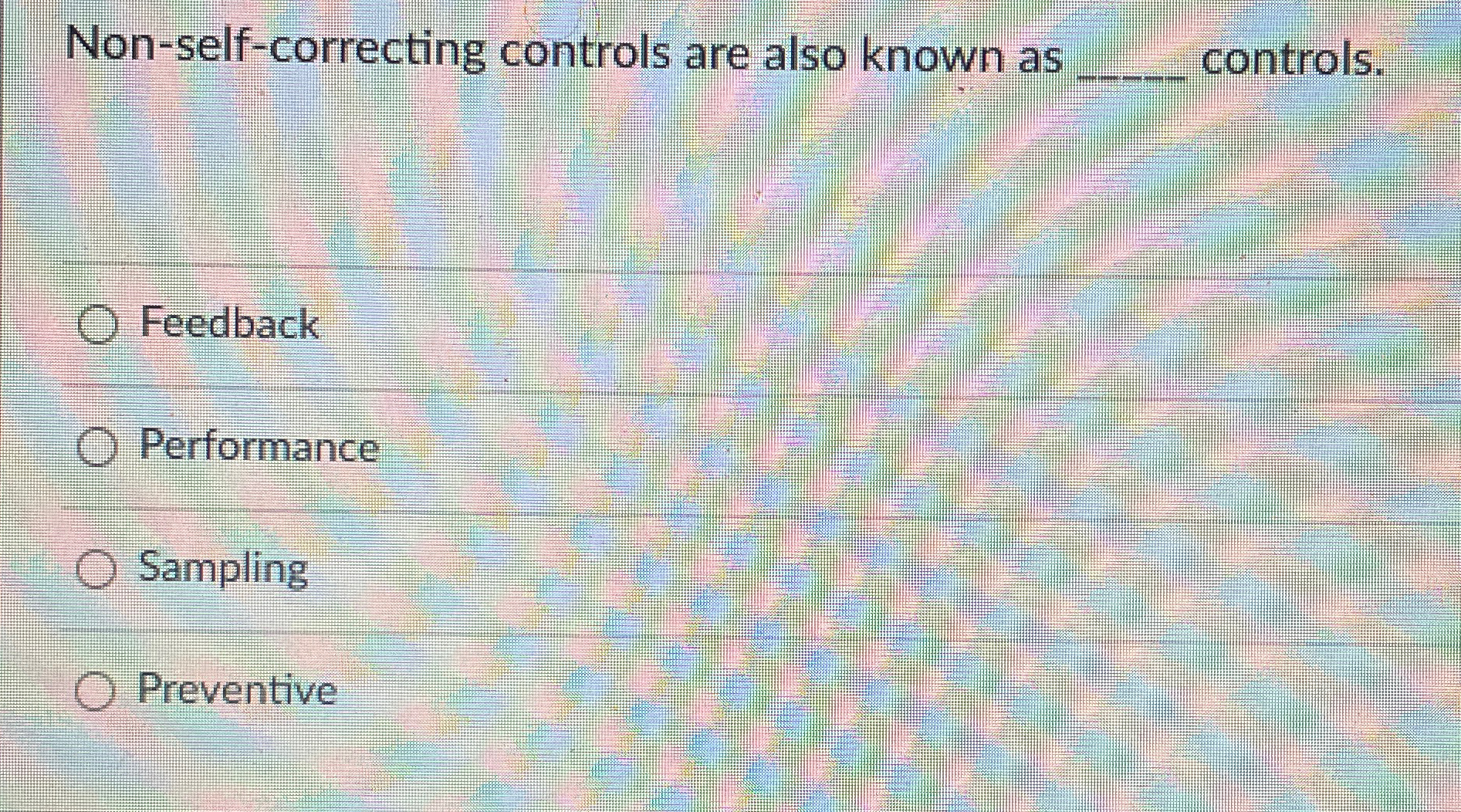  Non-self-correcting controls are also known as q, controls. Feedback Performance Sampling