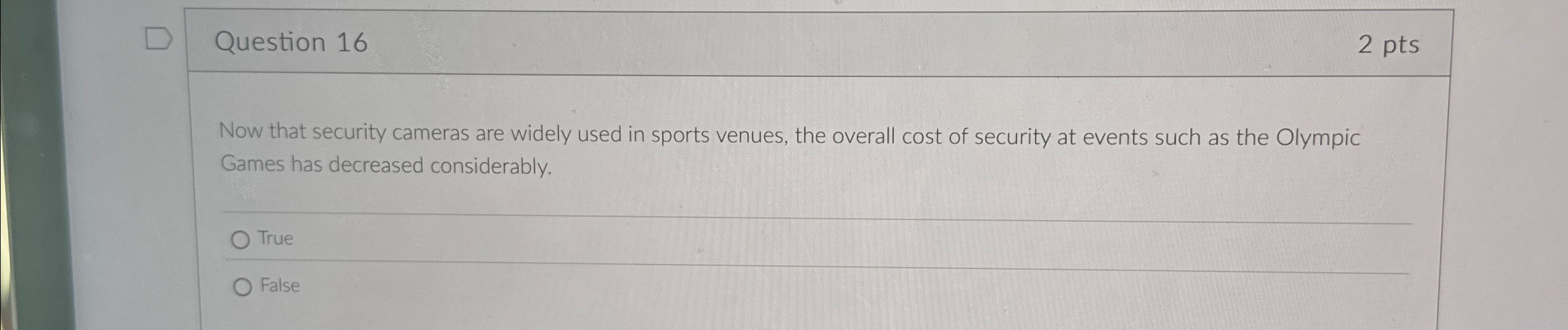  Question 16 2 pts Now that security cameras are widely used