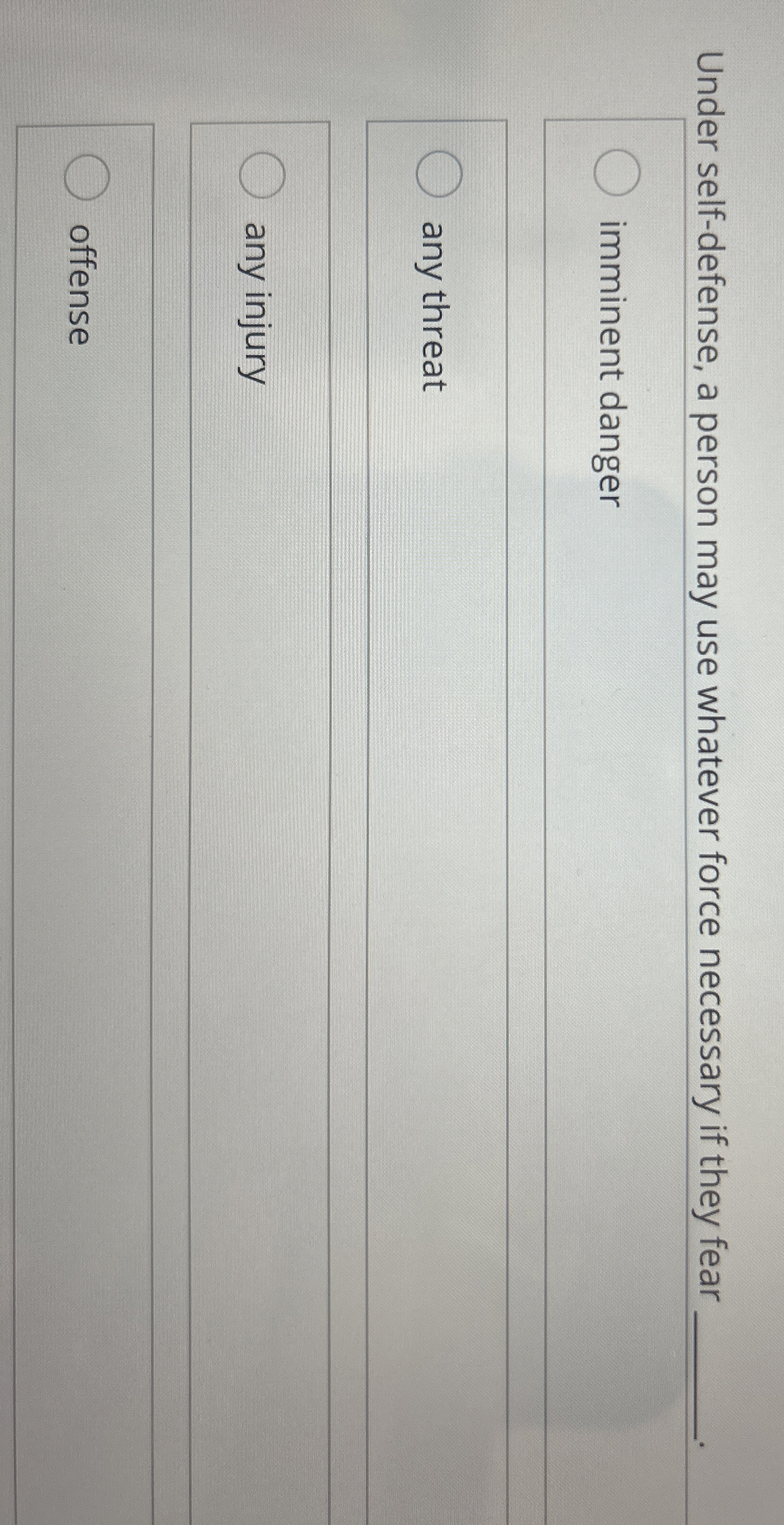  Under self-defense, a person may use whatever force necessary if they