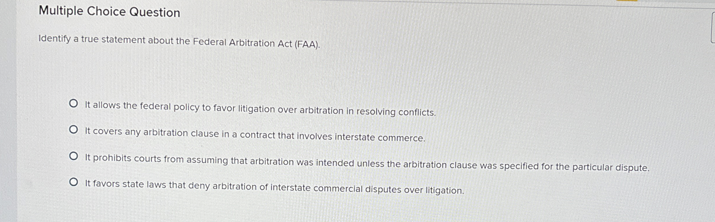  Multiple Choice Question Identify a true statement about the Federal Arbitration