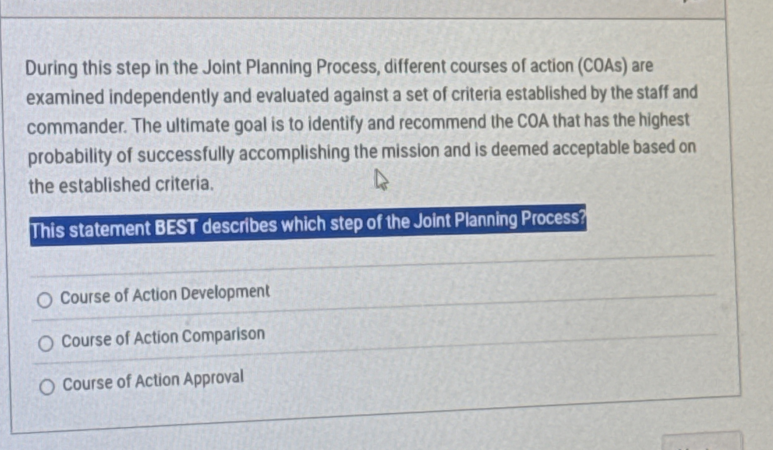  During this step in the Joint Planning Process, different courses of