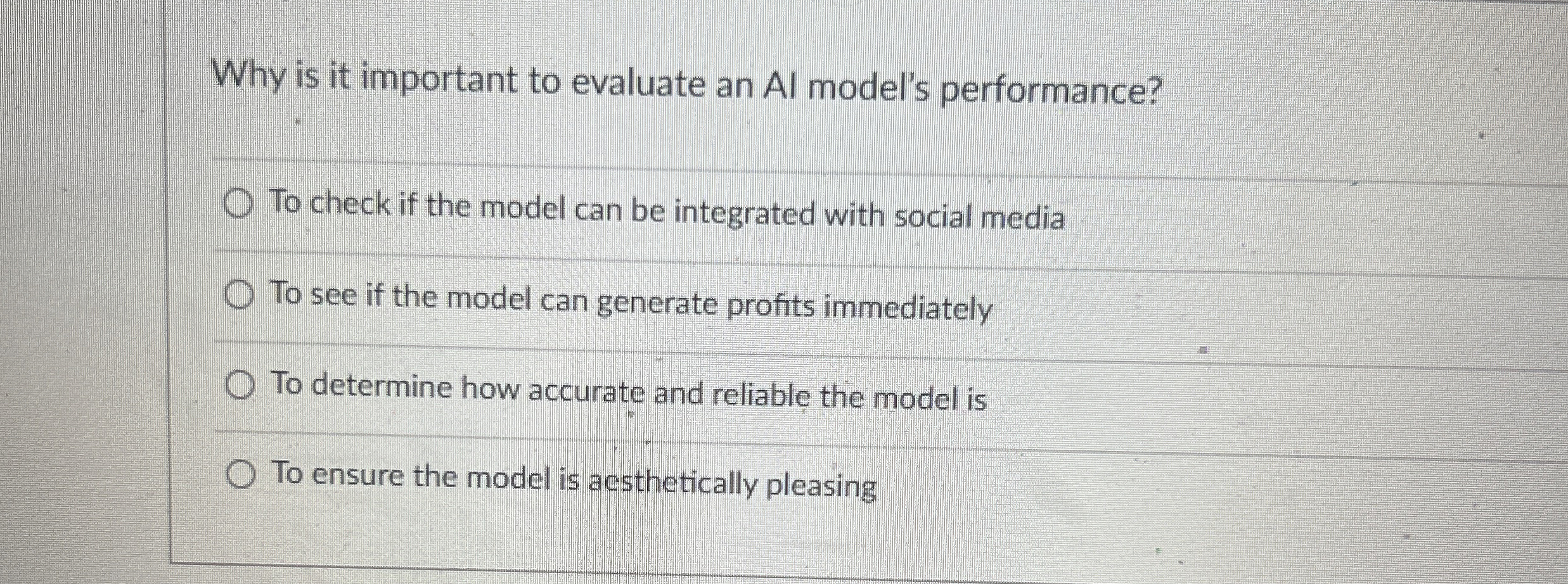  Why is it important to evaluate an Al model's performance? To