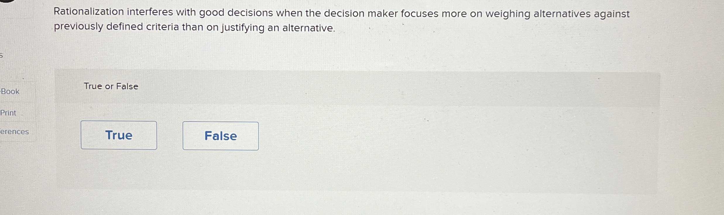  Rationalization interferes with good decisions when the decision maker focuses more