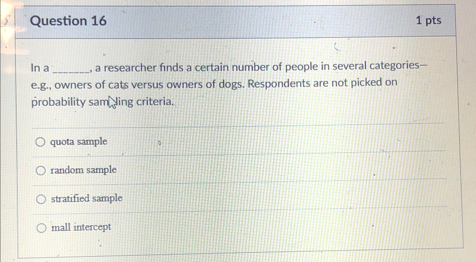  Question 16 1pts In a a researcher finds a certain number