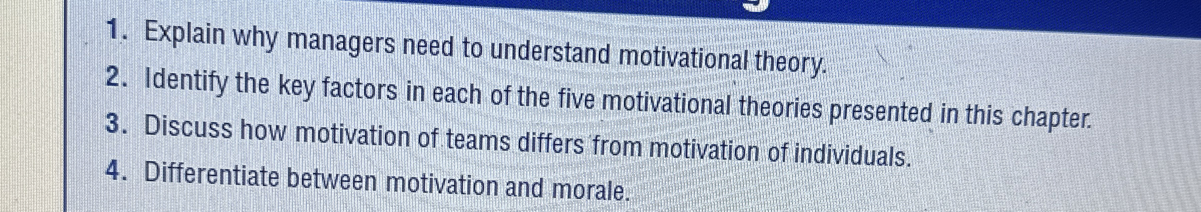  Explain why managers need to understand motivational theory. Identify the key