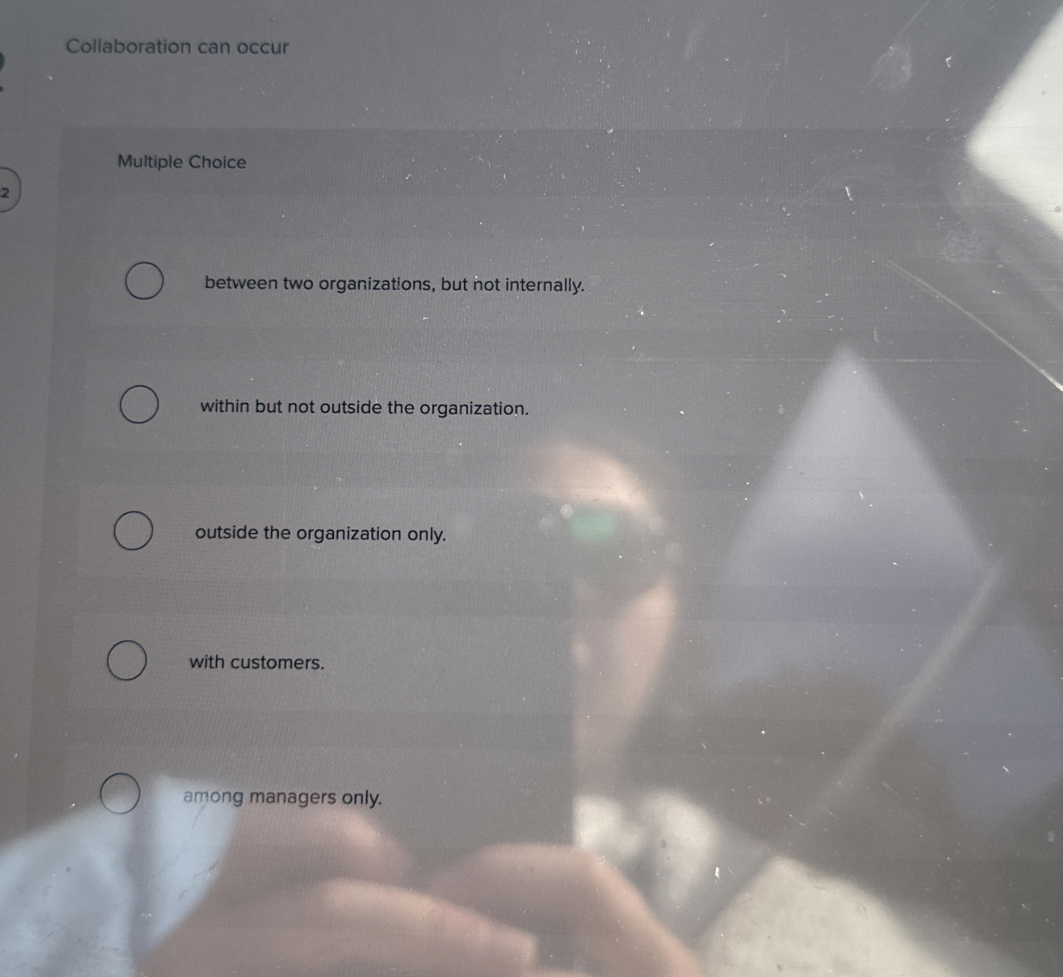  Collaboration can occur Multiple Choice between two organizations, but hot internally.