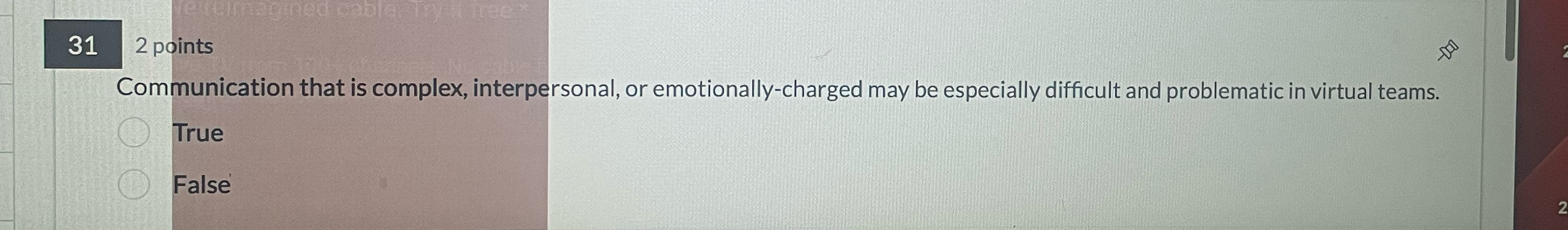  31 2 points Communication that is complex, interpersonal, or emotionally-charged may
