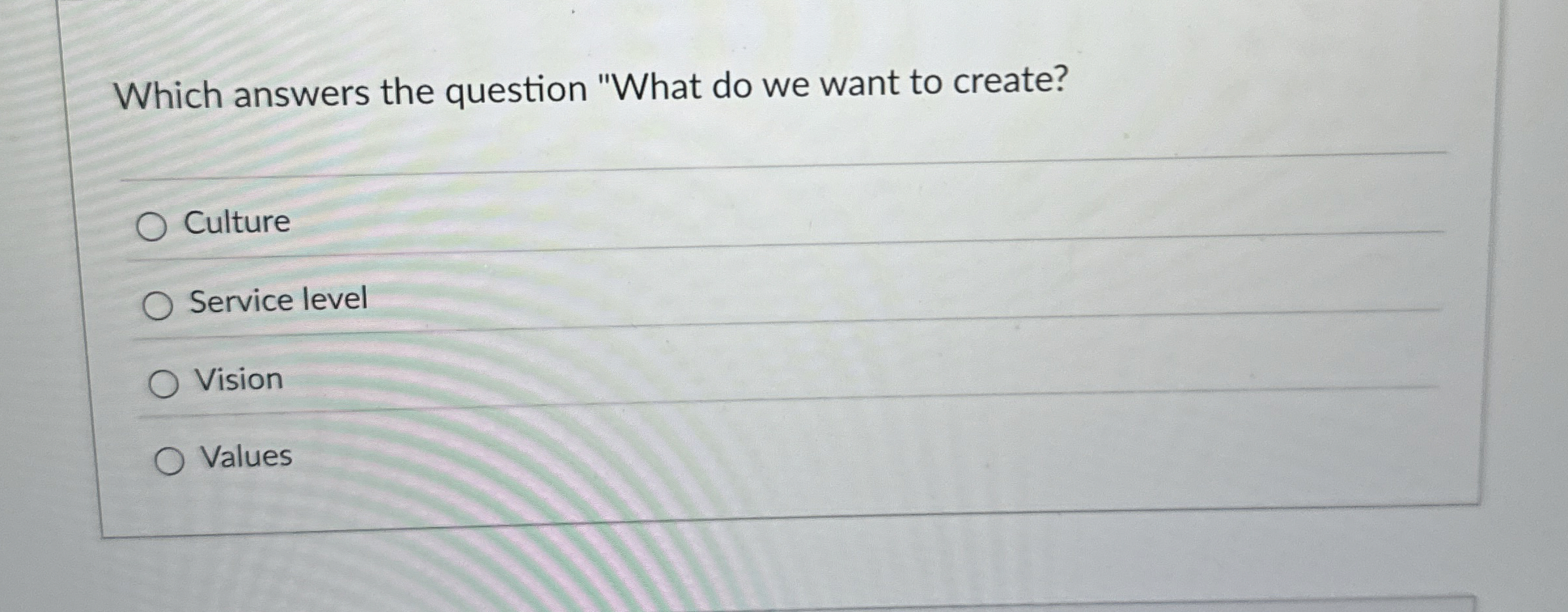  Which answers the question "What do we want to create? Culture